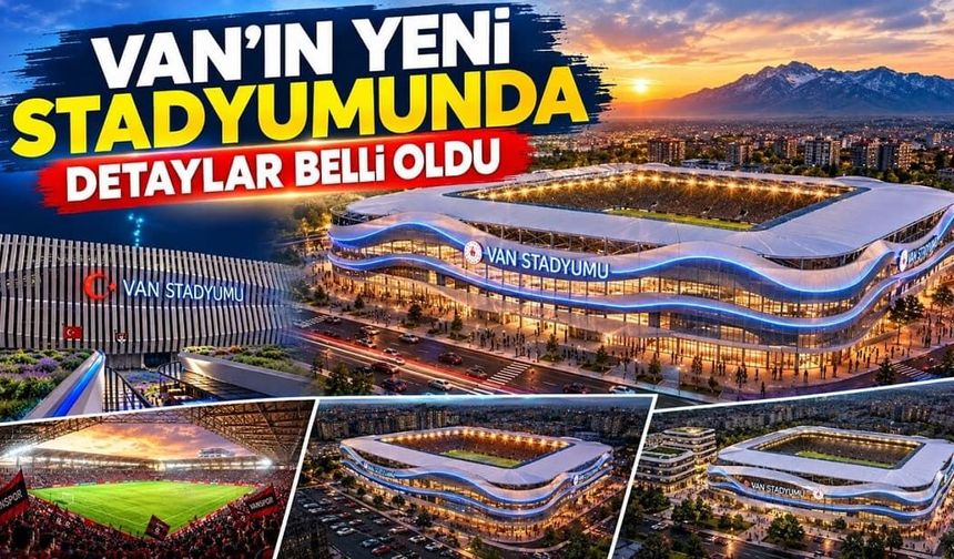 Van’ın yeni stadyumunda detaylar belli oldu