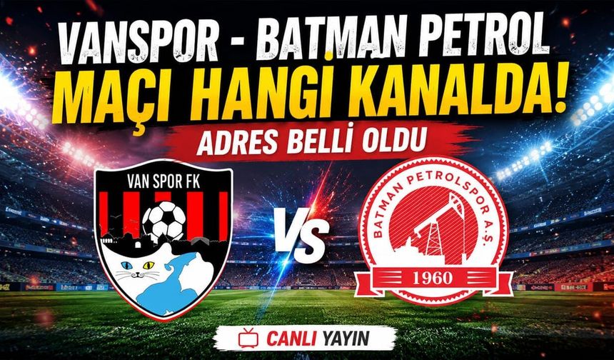 Vanspor- Batman Petrol maçı hangi kanalda! Adres belli oldu