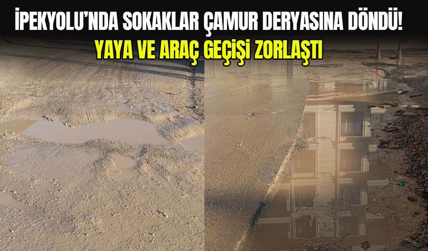 İpekyolu’nda sokaklar çamur deryasına döndü! Yaya ve araç geçişi zorlaştı