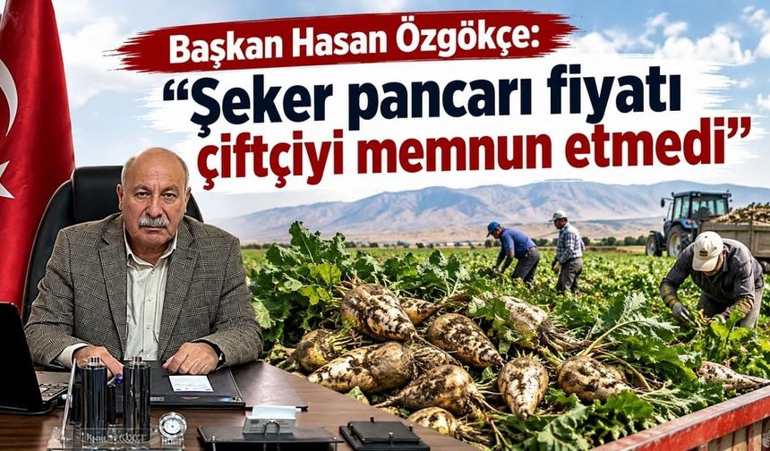Tuşba Ziraat Odası Başkanı Özgökçe: Şeker pancarı fiyatı çiftçiyi memnun etmedi