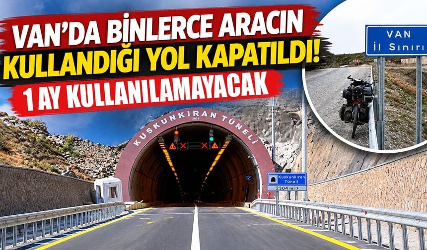 Van’da binlerce aracın kullandığı yol kapatıldı! 1 ay kullanılamayacak