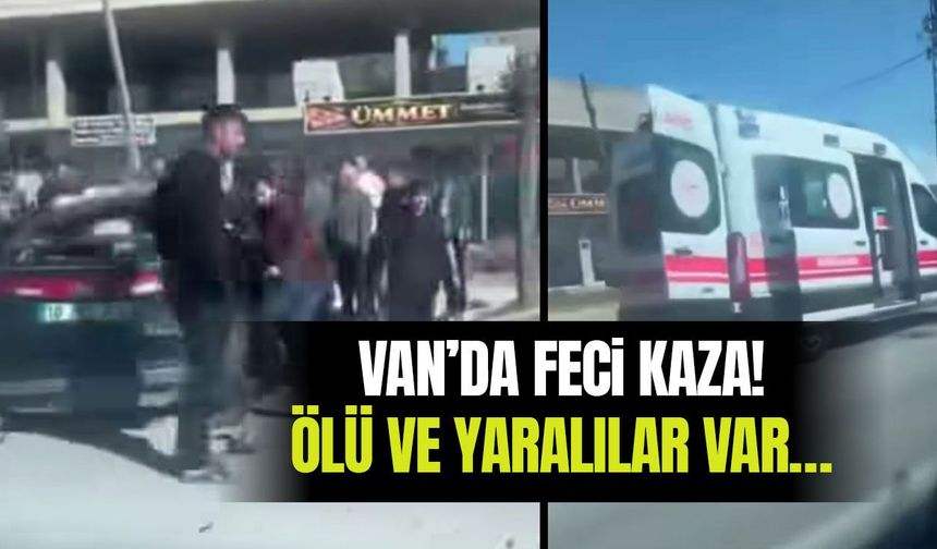Van’da feci kaza! Ölü ve yaralılar var…