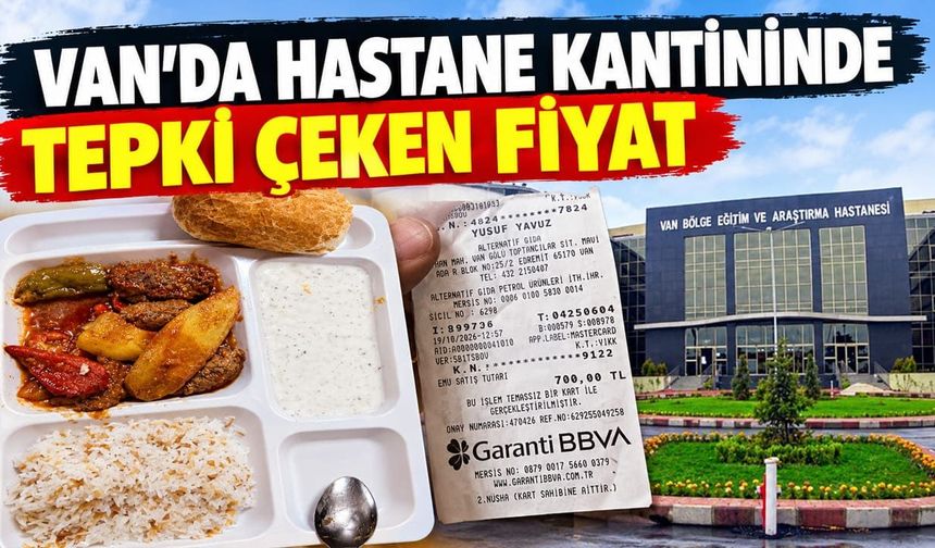 Van’da hastane kantininde tepki çeken fiyat