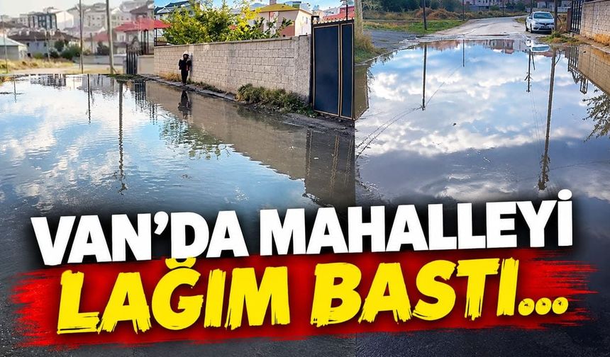 Van’da mahalleyi lağım bastı…