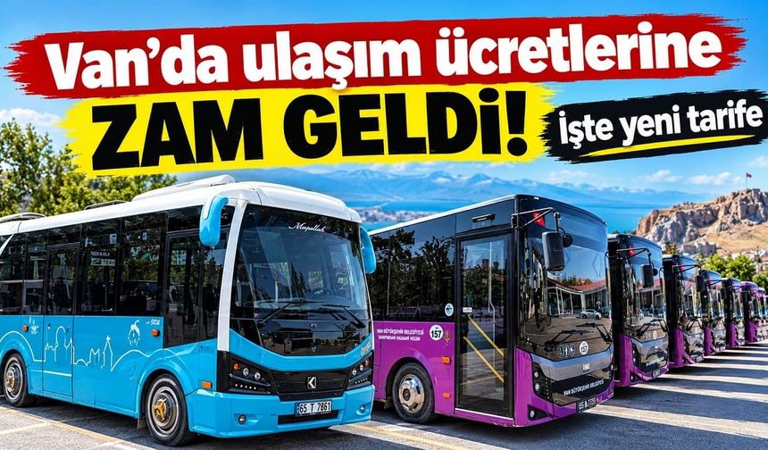 Van’da ulaşım ücretlerine zam geldi! İşte yeni tarife