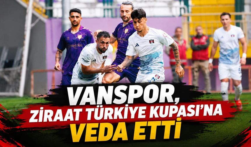 Vanspor, Ziraat Türkiye Kupası’na veda etti