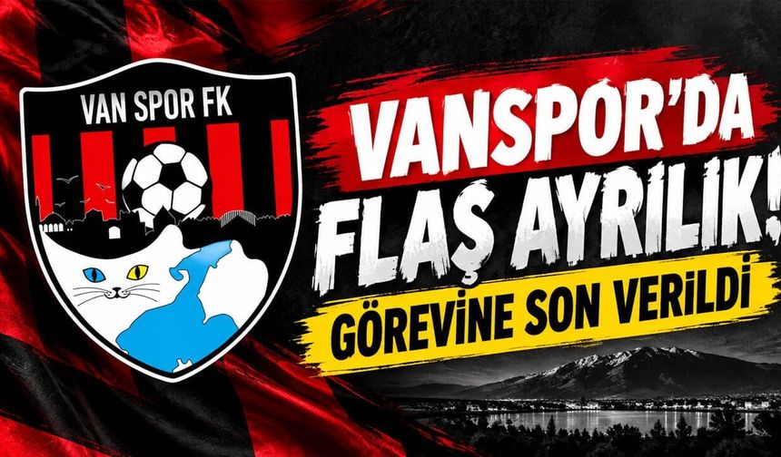 Vanspor’da flaş ayrılık! Görevine son verildi