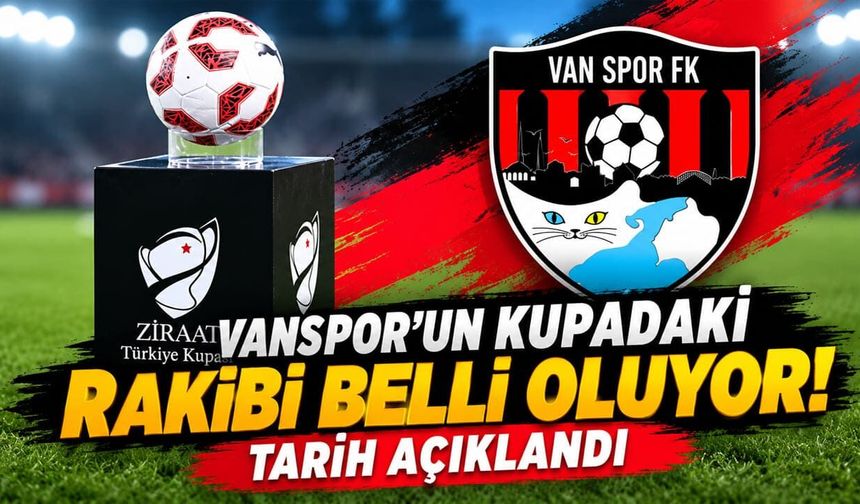 Vanspor’un kupadaki rakibi belli oluyor! Tarih açıklandı