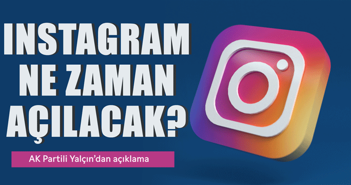 Instagram ne zaman açılacak? AK Parti'den açıklama