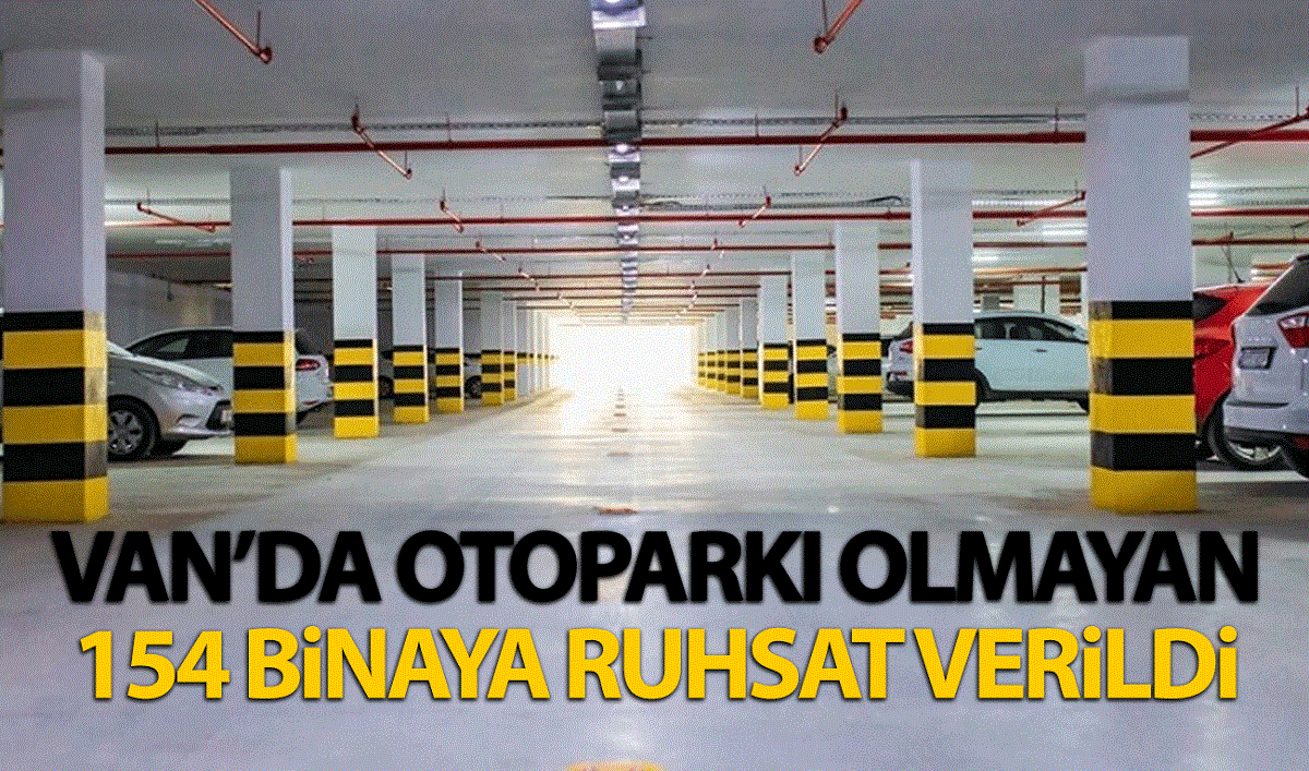 Van'da otoparkı olmayan binalara ruhsat verilmeye devam ediyor