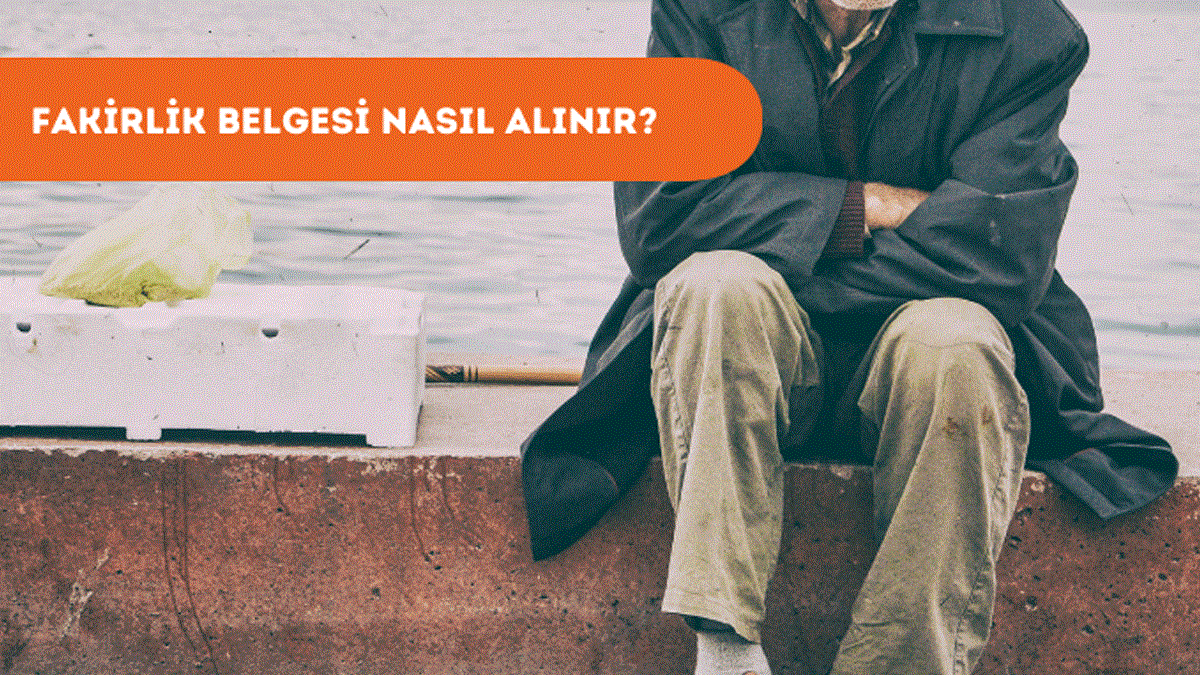 Fakirlik Belgesi Ne İşe Yarar? Fakirlik Belgesi Nedir, Nereden Alınır?