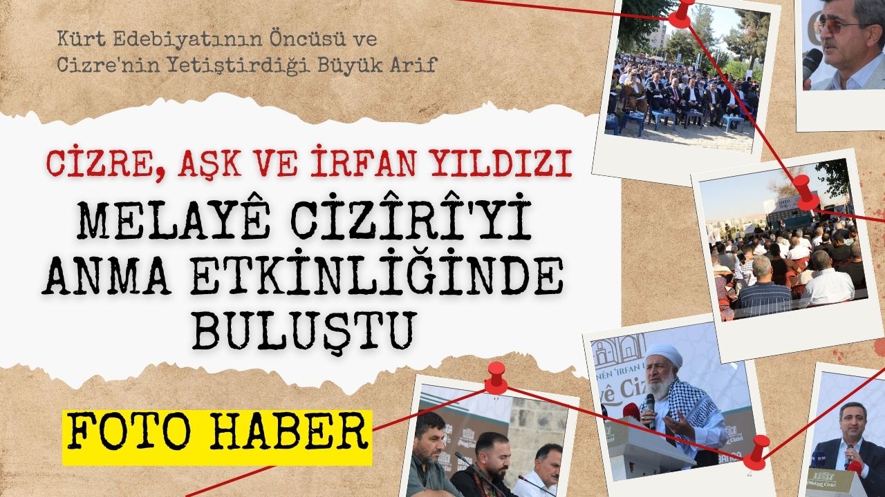 Cizre, Aşk ve İrfan Yıldızı Melayê Cizîrî'yi Anma Etkinliğinde Buluştu