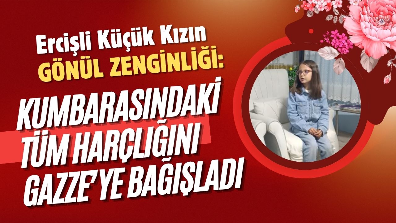 Ercisli Kucuk Kizin Gonul Zenginligi Kumbarasindaki Tum Harcligi Gazzeye Bagisladi 1