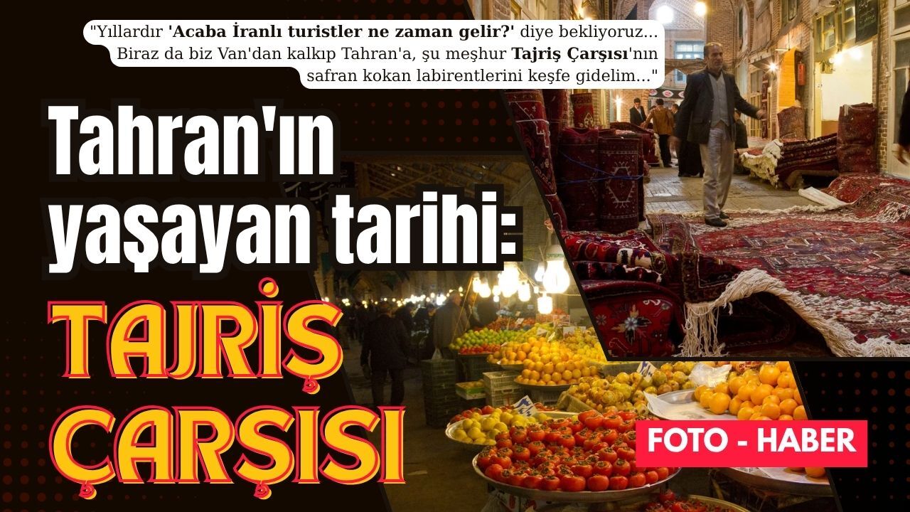 Tahran'ın yaşayan tarihi: Tajriş Çarşısı