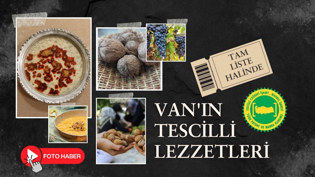 Van'ın tescilli lezzetleri ve asırlık mirası