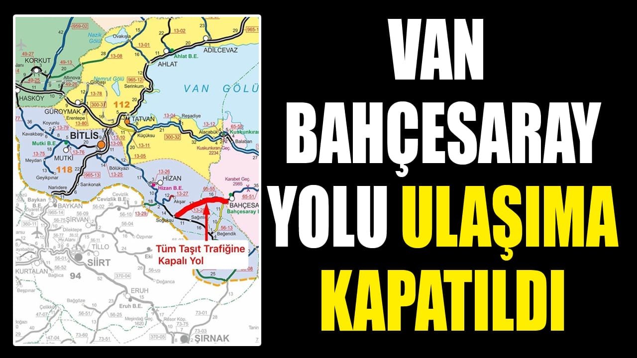 Van Bahçesaray yolu geçici olarak ulaşıma kapatıldı