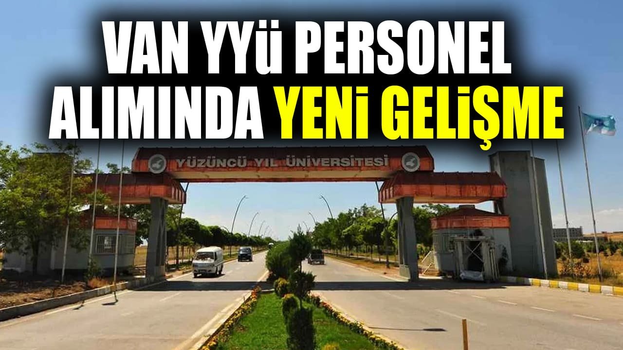 Van YYÜ personel alımında yeni gelişme