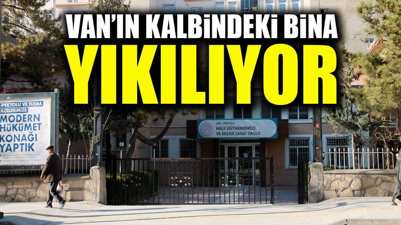 Van’da halk eğitim merkezi binası yıkılıyor