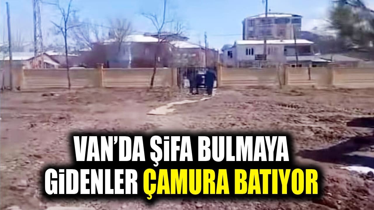 Van’da şifa bulmaya gidenler çamura batıyor