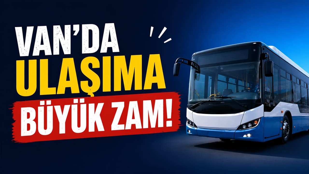 Van’da ulaşıma büyük zam!