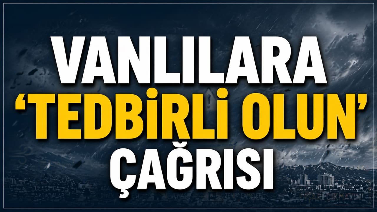 Vanlılara ‘tedbirli olun’ çağrısı