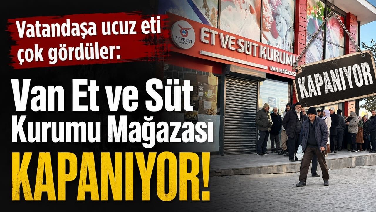 Van Et ve Süt Kurumu Mağazası kapanıyor!