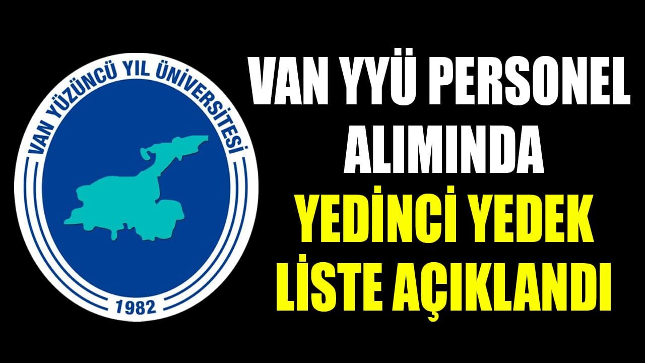 Van YYÜ personel alımında yedinci yedek liste açıklandı