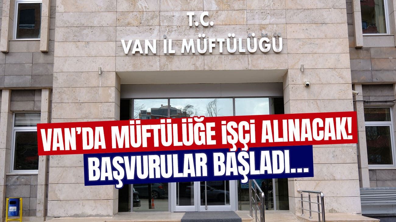 Van’da müftülüğe işçi alınacak! Başvurular başladı…