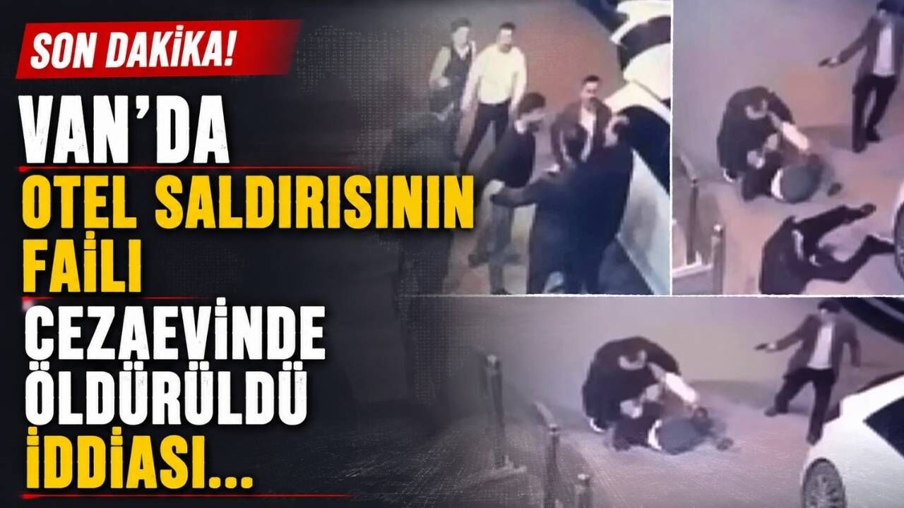 Van'da son dakika! Otel saldırısının faili cezaevinde öldürüldü iddiası...