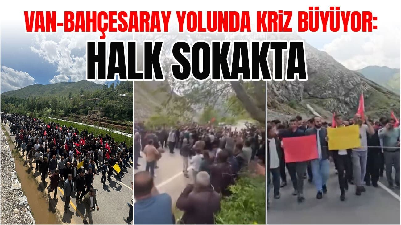 Van-Bahçesaray yolunda kriz büyüyor: Halk sokakta