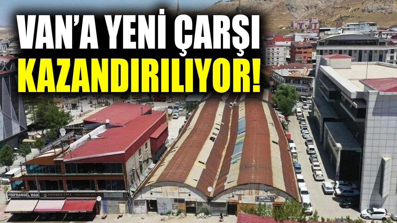 Van’a yeni çarşı kazandırılıyor! İhaleye çıkıldı