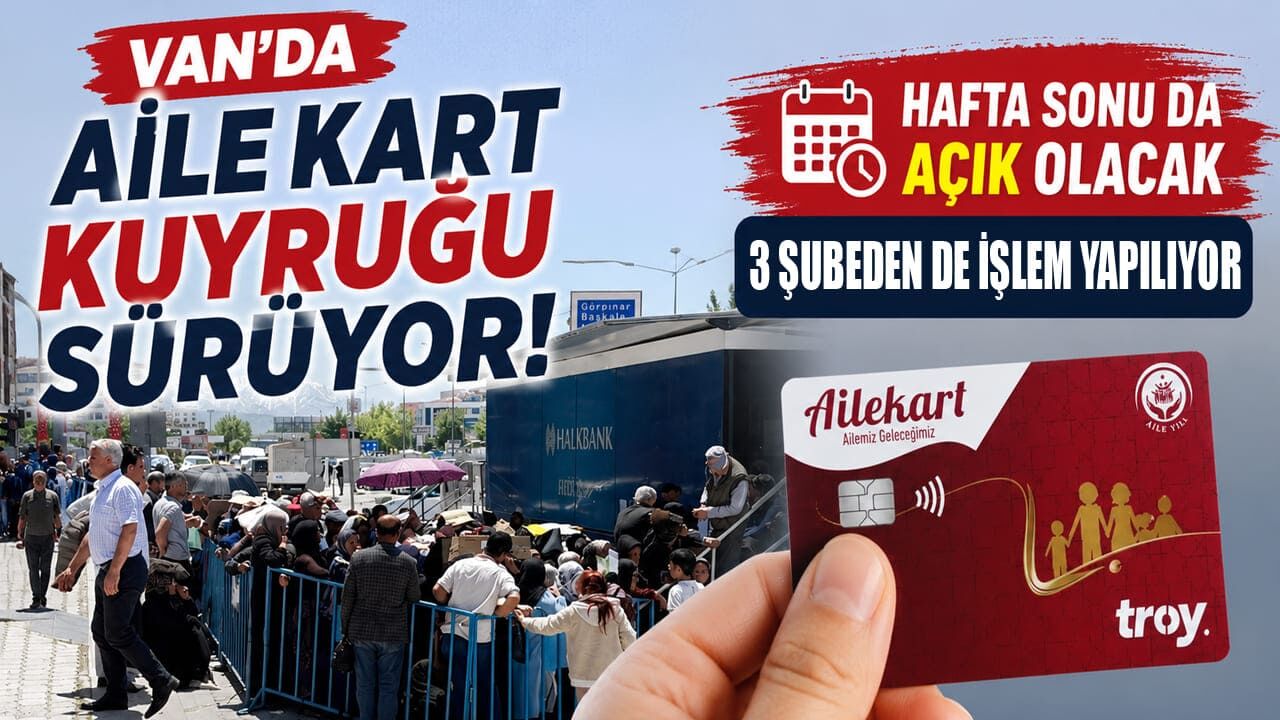 Van’da Aile Kart kuyruğu sürüyor! Banka hafta sonu da açık olacak