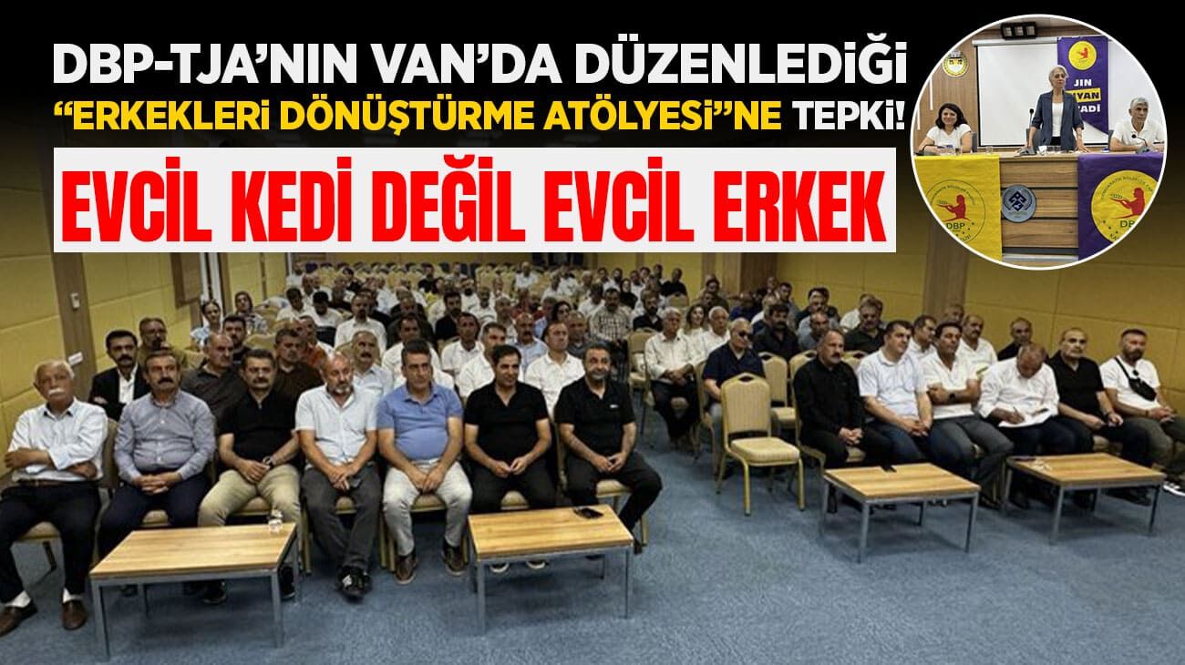 DBP’nin Van’da düzenlediği “Erkekleri Dönüştürme” atölyesi tepki çekti!