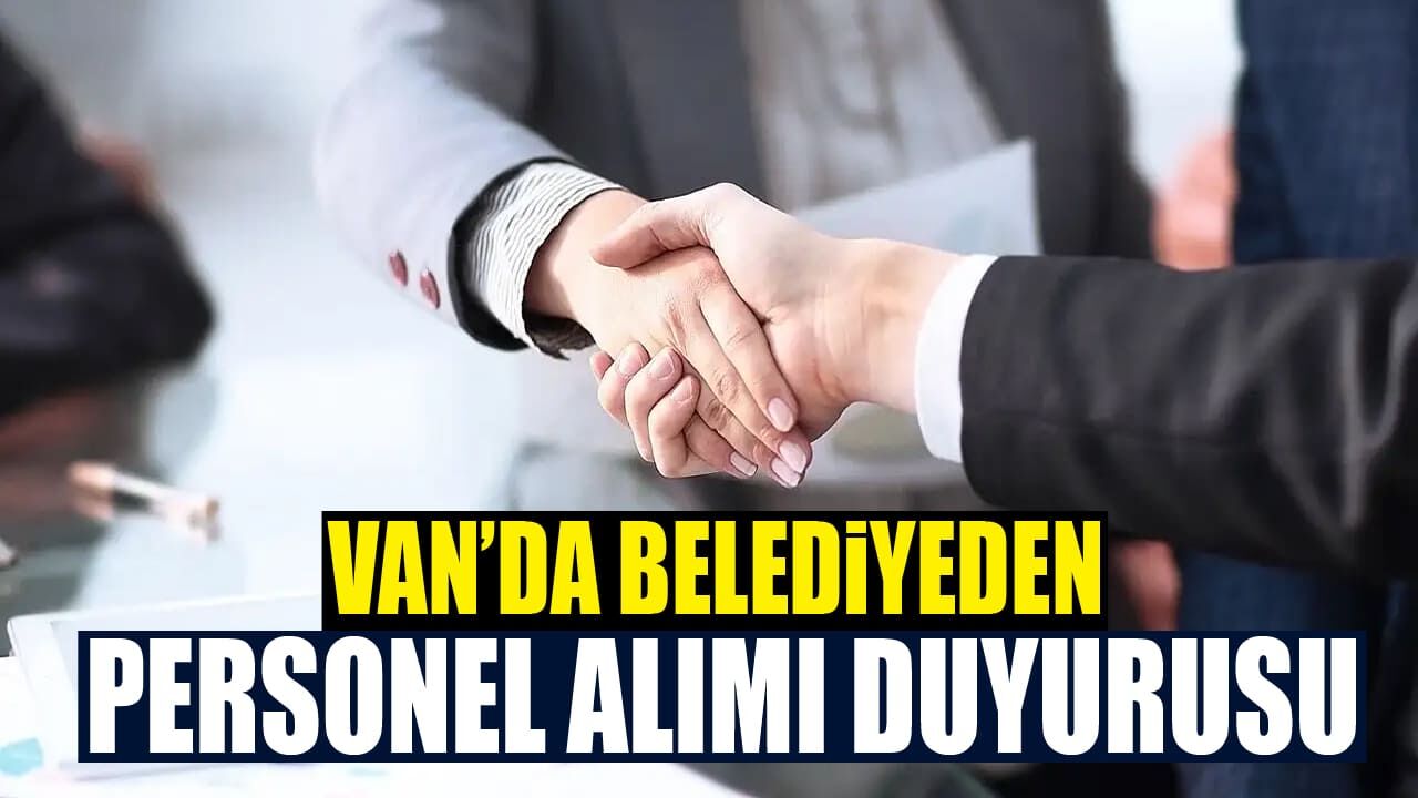Van’da belediyeden personel alımı duyurusu