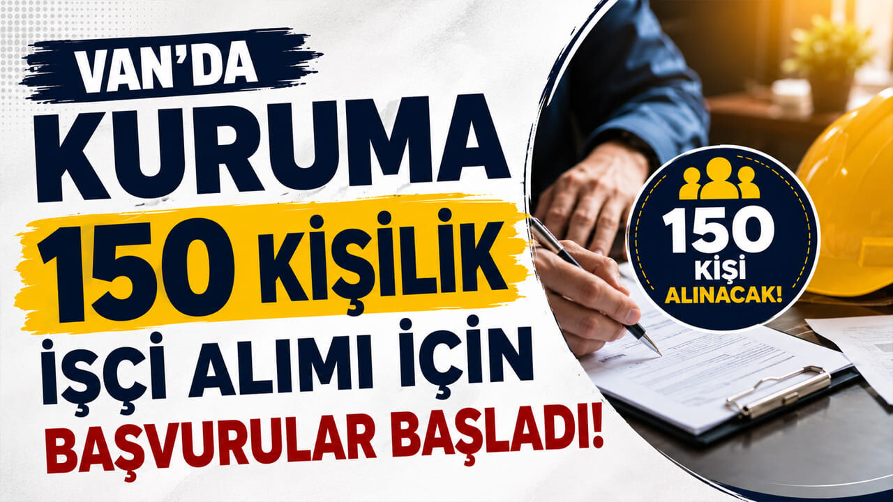 Van’da kuruma 150 kişilik işçi alımı için başvurular başladı