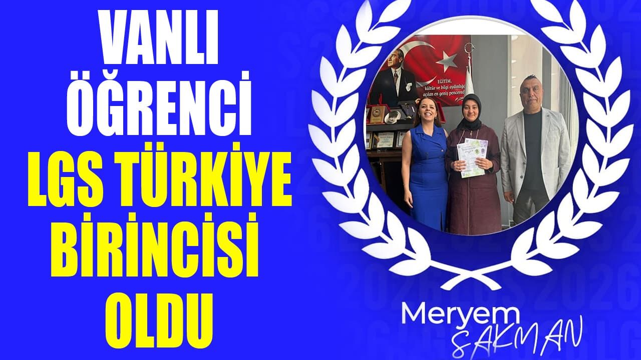 Vanlı öğrenci LGS Türkiye birincisi oldu