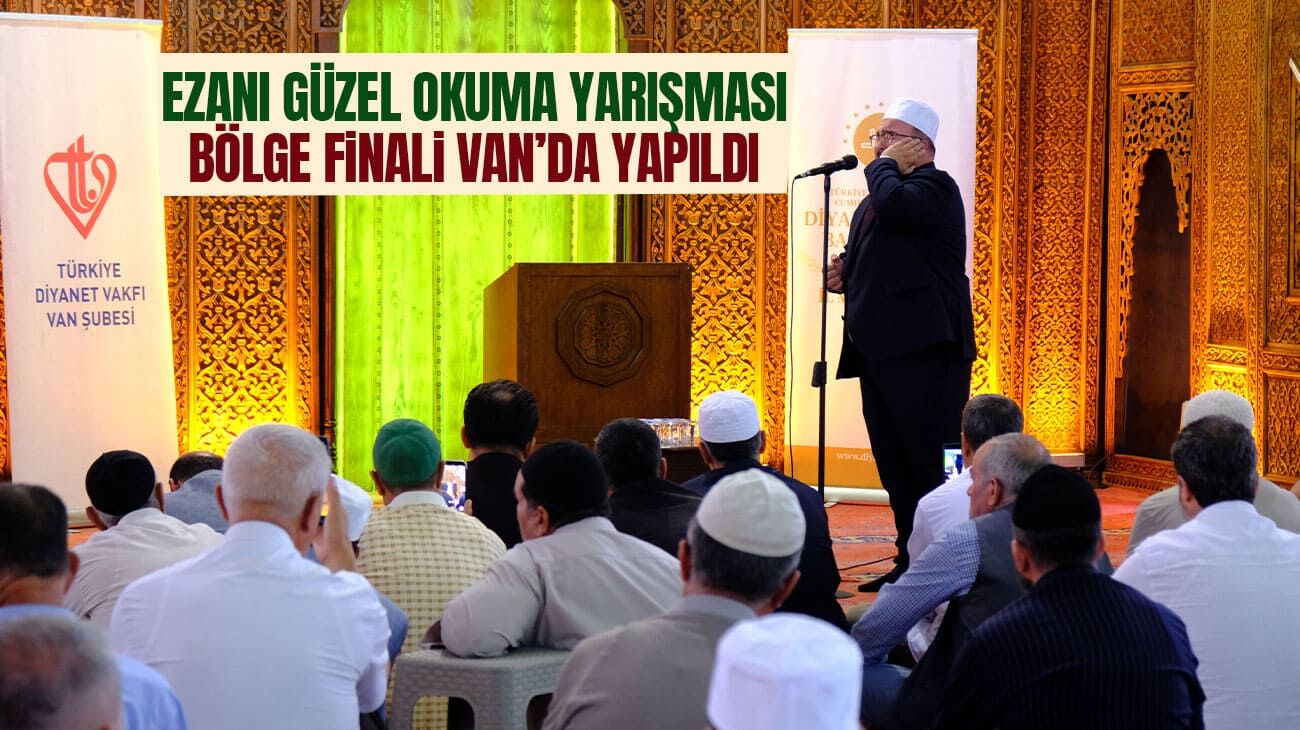 Ezanı Güzel Okuma Yarışması bölge finali Van’da yapıldı