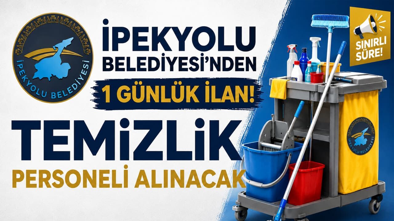 İpekyolu Belediyesi’nden 1 günlük ilan! Temizlik personeli alınacak