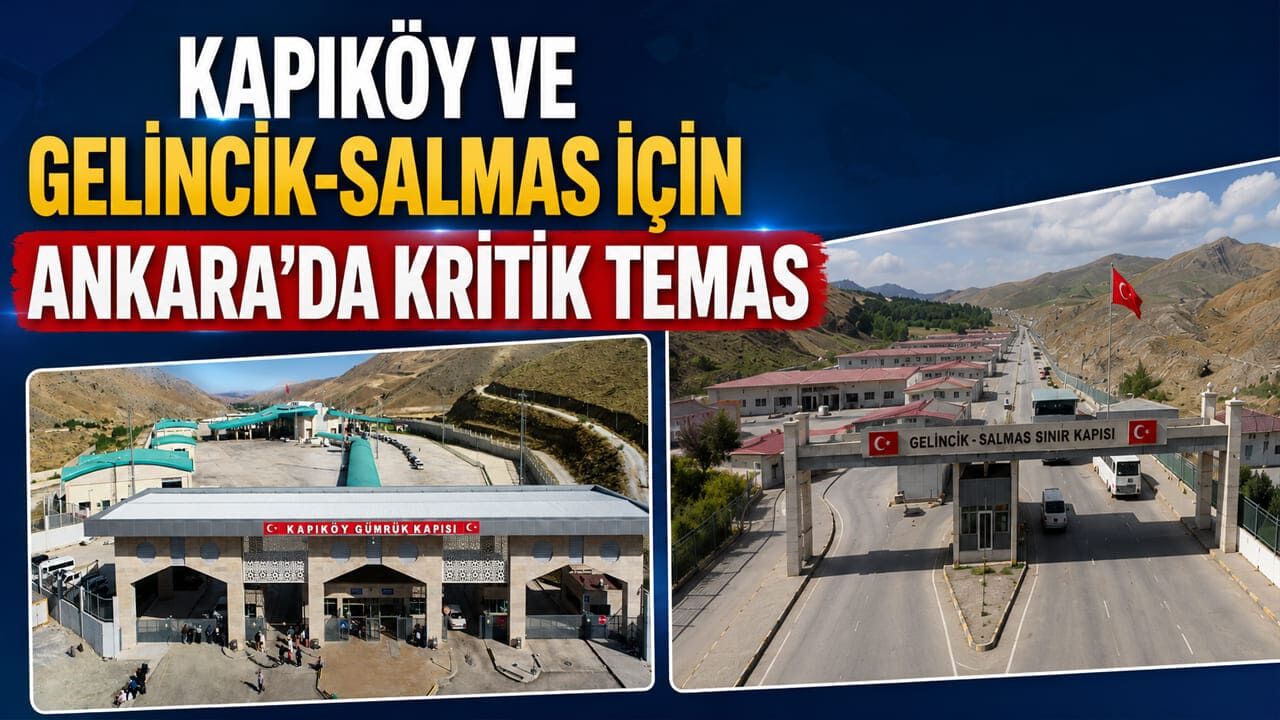 Kapıköy ve Gelincik-Salmas için Ankara’da kritik temas