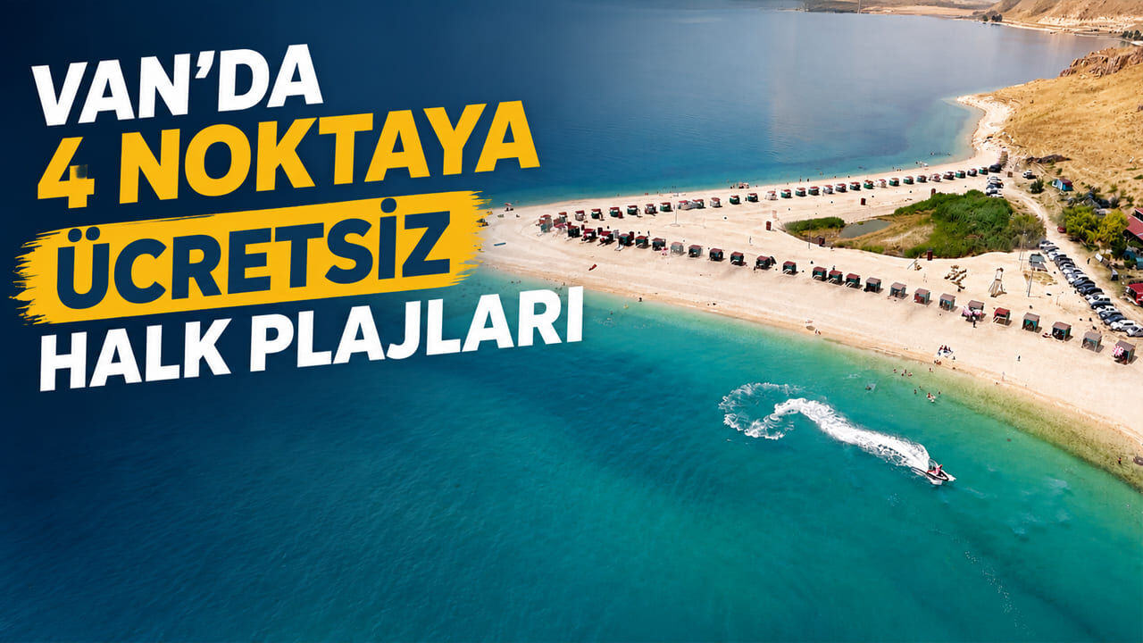 Van’da 4 noktaya ücretsiz halk plajları yapılacak