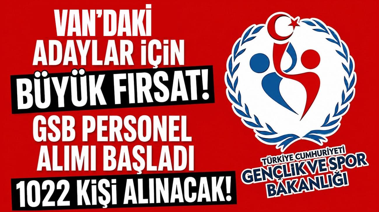 Van’daki adaylar için büyük fırsat! GSB 1022 personel alımı başladı