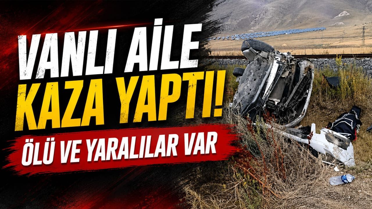Vanlı aile kaza yaptı! Ölü ve yaralılar var