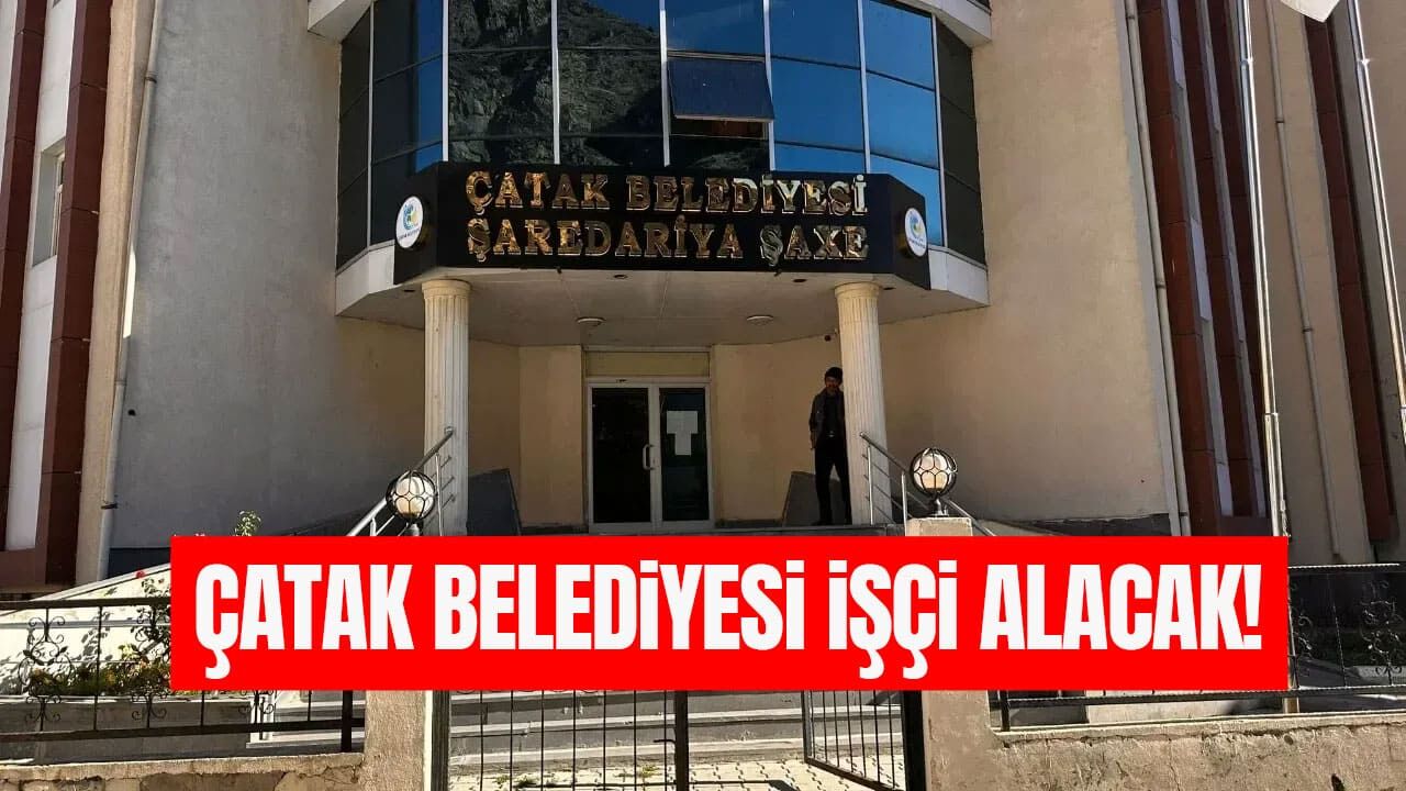 Çatak Belediyesi işçi alacak!