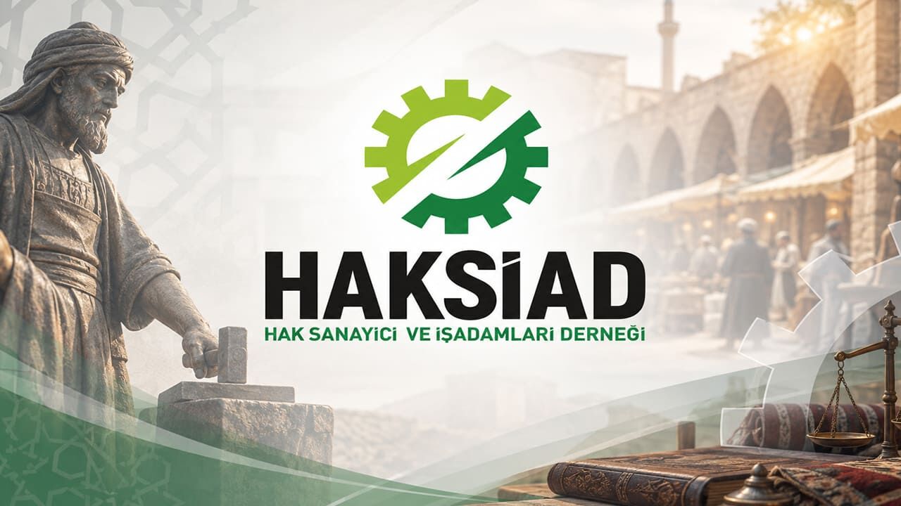 HAKSİAD’dan Ahilik Haftası mesajı: Ticarette ahlak ve dürüstlük vurgusu