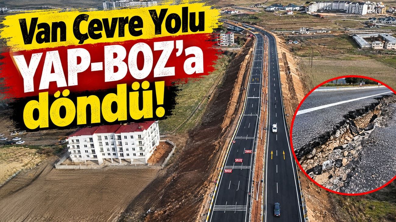 Van Çevre Yolu YAP-BOZ’a döndü!