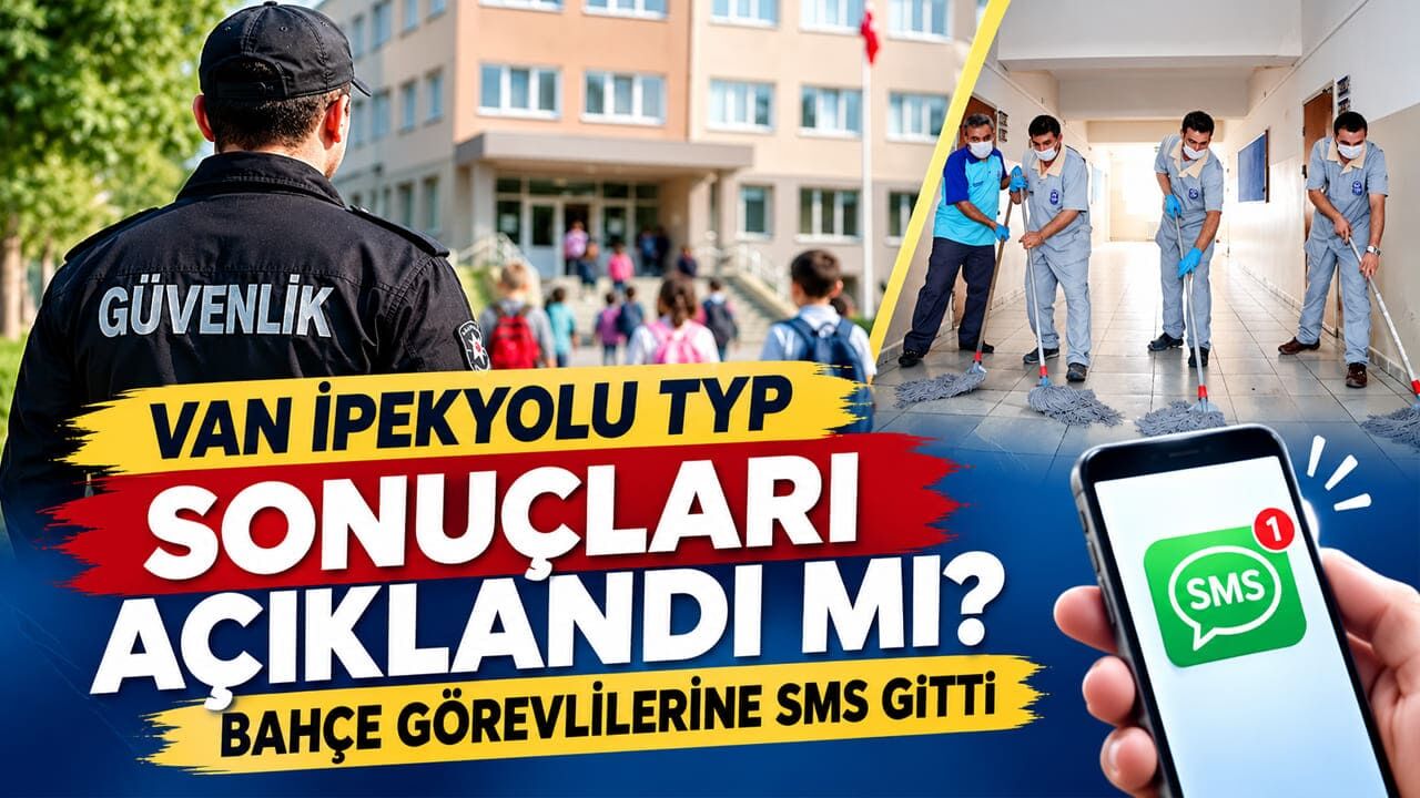Van İpekyolu TYP sonuçları açıklandı mı? Bahçe görevlilerine SMS gitti