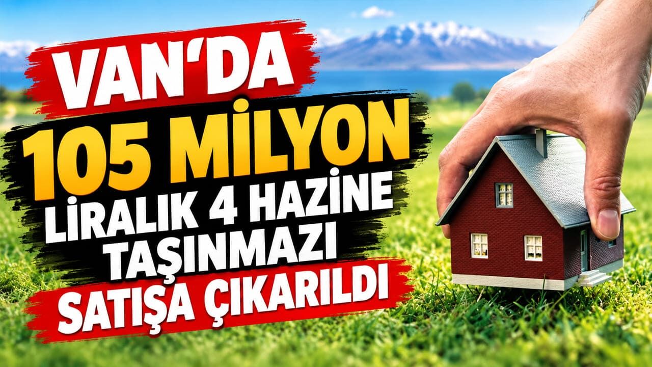 Van’da 105 milyon liralık 4 hazine taşınmazı satışa çıkarıldı