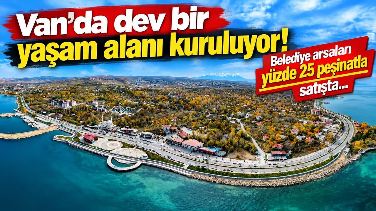 Van'da dev bir yaşam alanı kuruluyor! Belediye arsaları satışta…