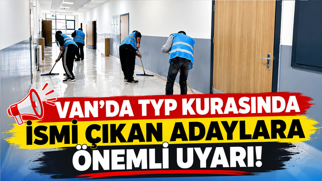 Van’da TYP kurasında ismi çıkan adaylara önemli uyarı!
