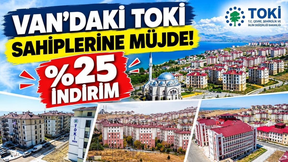 Van’daki TOKİ sahiplerine müjde! %25 indirim